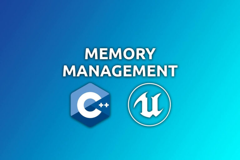 C++ Memory Management In Unreal Engine - What You Need To Know